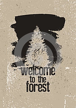 Welcome to the forest. Wild Forest and Eco tourism conceptual typographical vintage grunge style poster. Retro vector illustration photo